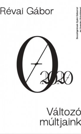 Révai Gábor: Változó múltjaink. Beszélgetések Gyáni Gáborral és Ungváry Krisztiánnal