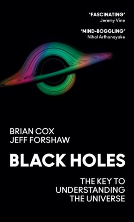 Black Holes : The Key to Understanding the Universe