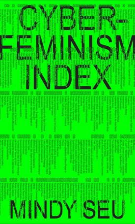 Seu, Mindy: Cyberfeminism Index