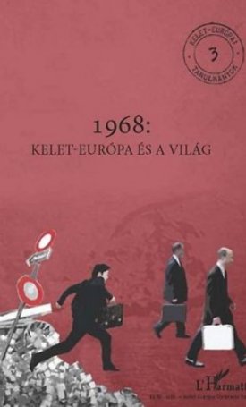  1968. Kelet-Európa és a világ