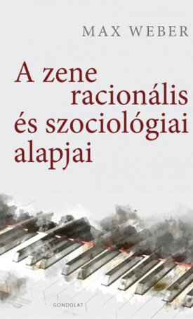 Weber, Max: A zene racionális és szociológiai alapjai