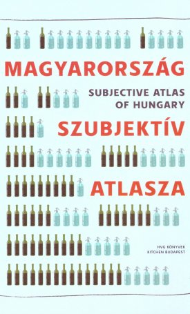 Bujdosó Attila, de Vet, Annelys: Magyarország szubjektív atlasza - Subjective Atlas of Hungary