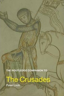 Lock, Peter: The Routledge Companion to the Crusades