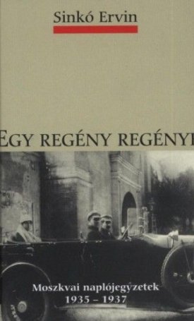 Egy regény regénye - Moszkvai naplójegyzetek 1935-1937