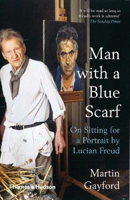 Man With a Blue Scarf - On Sitting for a Portrait by Lucian Freud