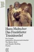 Beck, Herbert, Bückling, Maraike: Hans Multscher `Das Frankfurter Trinitätssrelief`