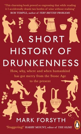 Forsyth, Mark: A Short History of Drunkenness