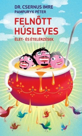 Csernus Imre, Pampuryk Péter: Felnőtt húsleves