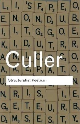 Culler, Jonathan: Structuralist Poetics: Structuralism, Linguistics and the Study of Literature