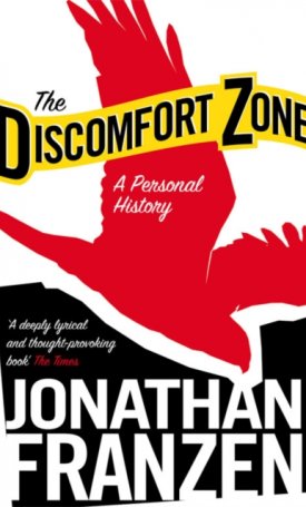 Franzen, Jonathan: Discomfort Zone: A Personal History