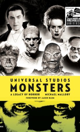 Mallory, Michael: Universal Studios Monsters : A Legacy of Horror