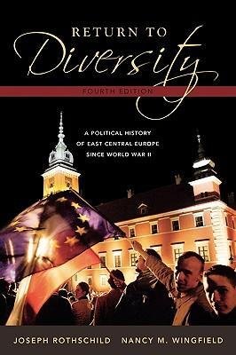 Return to Diversity - A Political History of East Central Europe Since World War II