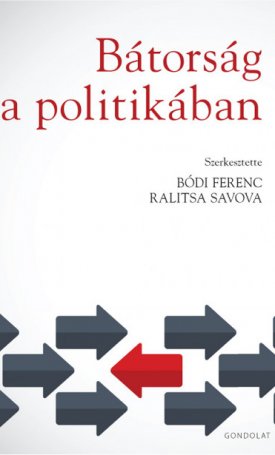 Bódi Ferenc, Fábián Gergely, Kávássy János Előd, Szekér Nóra, Toldi Andrea: Bátorság a politikában