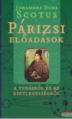 Duns Scotus, Johannes: Párizsi előadás - A tudásról és az esetlegességről