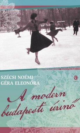 Szécsi Noémi, Géra Eleonóra: A budapesti úrinő magánélete (1860-1914)