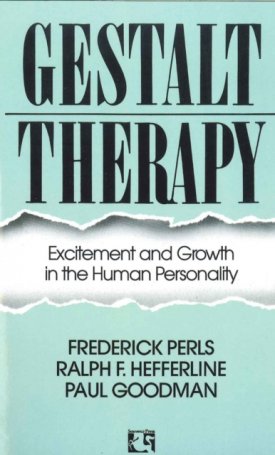 Perls, Frederich, S., Hefferline, Ralph F., Goodman, Paul: Gestalt Therapy - Excitement and Growth in the Human Personality