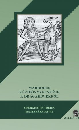 Marbodus: Marbodus kézikönyvecskéje a drágakövekről (Georgius Pictorius magyarázatával)