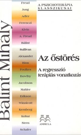 Bálint Mihály: őstörés Az - A regresszió terápiás vonatkozásai