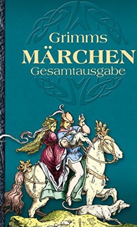 Grimm, Jacob, Grimm, Wilhelm: Grimms Märchen