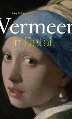 Schwartz, Gary: Vermeer in detail