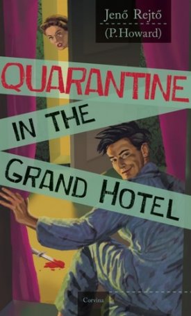 Rejtő Jenő: Quarantine in the Grand Hotel (Vesztegzár a Grand Hotelben)