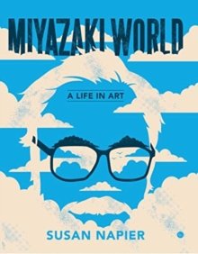 Napier, Susan: Miyazakiworld - A Life in Art