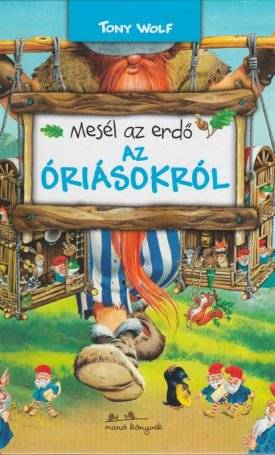 Wolf, Tony: Mesél az erdő - Az óriásokról