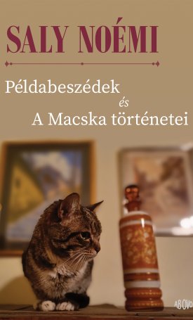 Saly Noémi : Példabeszédek és A Macska történetei