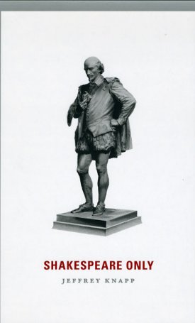 Knapp, Jeffrey: Shakespeare Only