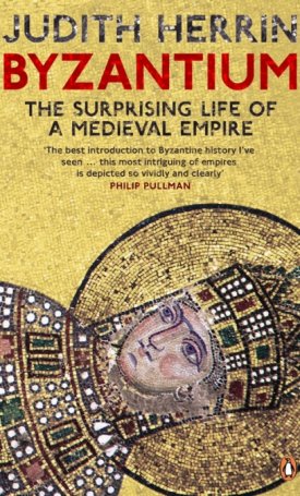 Herrin, Judith : Byzantium - The Surprising Life of a Medieval Empire