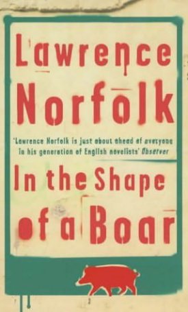 Norfolk, Lawrence: In The Shape Of A Boar