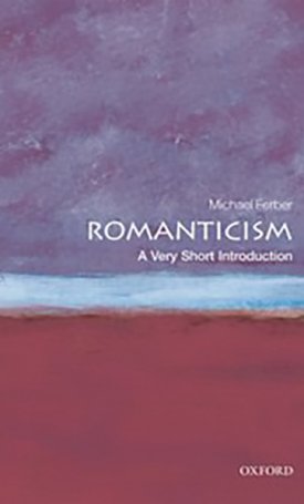 Ferber, Michael: Romanticism - A Very Short Introduction