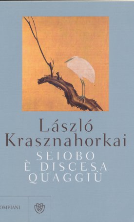 Krasznahorkai László: Seiobo e discesa quaggiu
