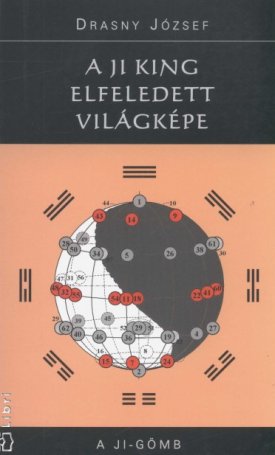 Drasny József: A Ji King elfeledett világképe