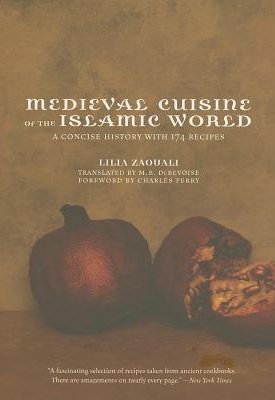 Zaouali, Lilia: Medieval Cuisine of the Islamic World - A Concise History with 174 Recipes