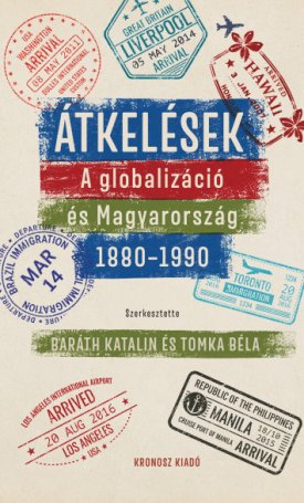 Átkelések. A globalizáció és Magyarország 1880-1990