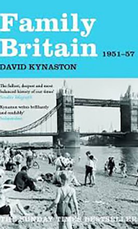 Kynaston, David: Family Britain - 1951-1957