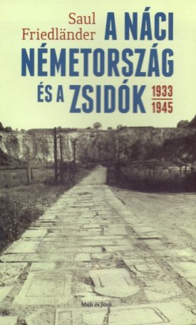 Friedländer, Saul: A náci Németország és a zsidók 1933-45