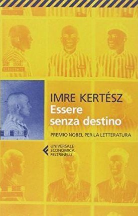 Kertész Imre: Essere senza destino