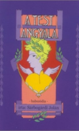 Sárbogárdi Jolán: A test angyala