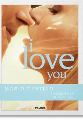 Mario Testino I Love You : A celebration of weddings