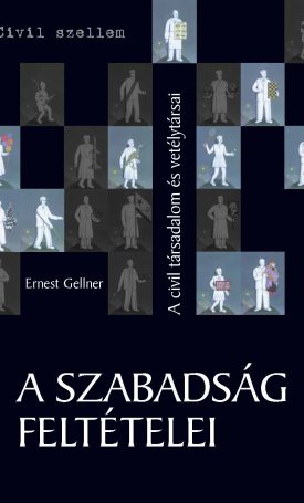 Gellner, Ernest: A szabadság feltételei - A civil társadalom és vetélytársai