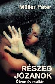 Müller Péter: Részeg józanok - Ötven év múltán