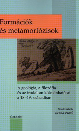 Formációk és metamorfózisok. A geológia, a filozófia és az irodalom kölcsönhatásai a 18-19. században