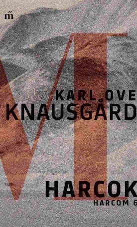 Knausgaard, Karl Ove: Harcok - Harcom 6.