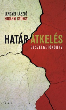 Lengyel László, Surányi György: Határátkelés - Beszélgetőkönyv