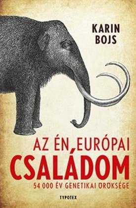 Bojs, Karin: Az én európai családom - 54 000 év genetikai öröksége