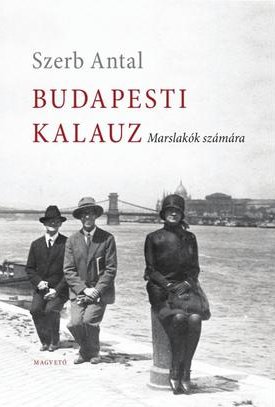 Szerb Antal: Budapesti kalauz - Marslakók számára