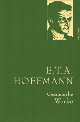 Hoffmann, E.T.A.: E.T.A. Hoffmann – Gesammelte Werke