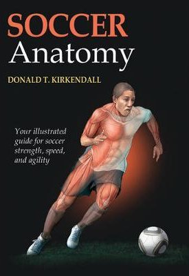 Kirkendall, Donald T.: Soccer Anatomy
